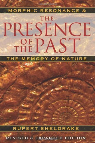 Cover for Rupert Sheldrake · The Presence of the Past: Morphic Resonance and the Memory of Nature (Paperback Book) [4th Edition, Revised and Expanded edition] (2012)