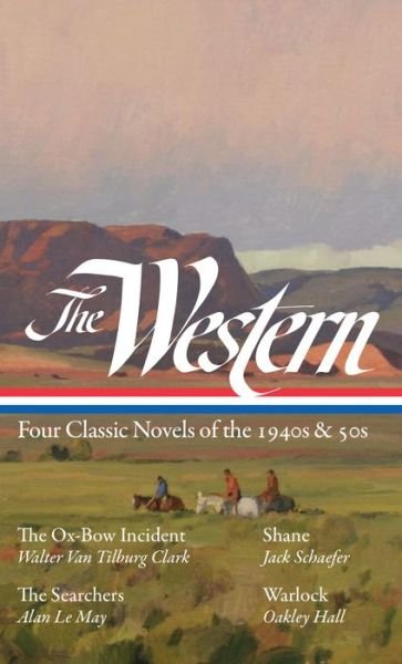 Cover for Walter Van Tilburg Clark · The Western: Four Classic Novels of the 1940s &amp; 50s (LOA #331) : The Ox-Bow Incident / Shane / The Searchers / Warlock (Hardcover Book) (2020)