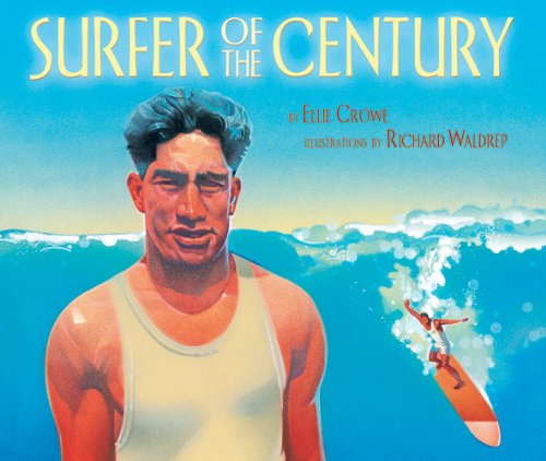 Cover for Ellie Crowe · Surfer of the Century: the Life of Duke Kahanamoku (Paperback Book) [Reprint edition] (2013)