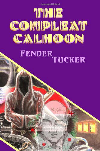 Cover for Fender Tucker · The Compleat Calhoon (Paperback Book) (2007)