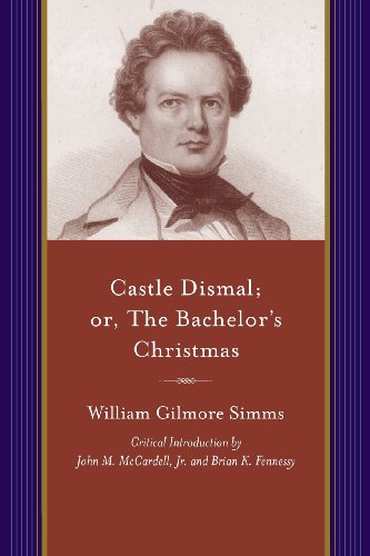 Cover for William Gilmore Simms · Castle Dismal: or The Bachelor's Christmas (Paperback Book) [Revised Ed. edition] (2013)