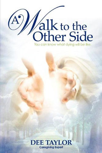 Cover for Dee Taylor Caregiving Expert · A Walk to the Other Side (Paperback Book) (2011)
