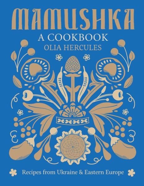 Cover for Olia Hercules · Mamushka: Recipes from Ukraine and Eastern Europe (Inbunden Bok) (2015)