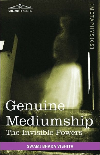 Cover for Swami Bhaka Vishita · Genuine Mediumship: the Invisible Powers (Paperback Book) (2010)