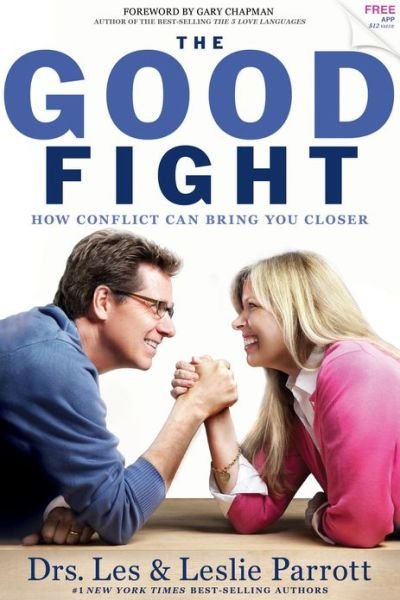 Cover for Dr. Leslie Parrott · The Good Fight: How Conflict Can Bring You Closer (Paperback Book) (2015)