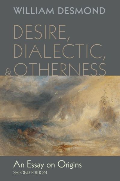 Cover for William Desmond · Desire, Dialectic, and Otherness: an Essay on Origins (Paperback Book) (2013)