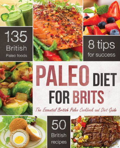 Cover for Rockridge Press · The Paleo Diet for Brits: The Essential British Paleo Cookbook and Diet Guide (Paperback Book) (2013)