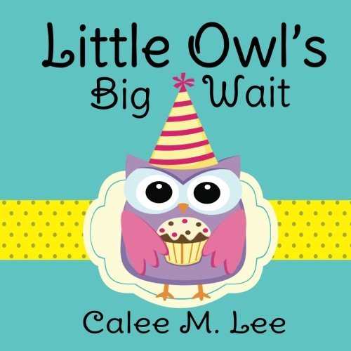 Cover for Calee M Lee · Little Owl's Big Wait (Pocketbok) (2015)