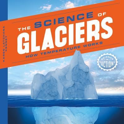 Cover for Karen Latchana Kenney · The science of glaciers (Book) (2015)