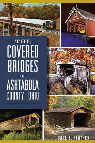 Cover for Carl E. Feather · The Covered Bridges of Ashtabula County, Ohio (Landmarks) (Paperback Book) (2014)