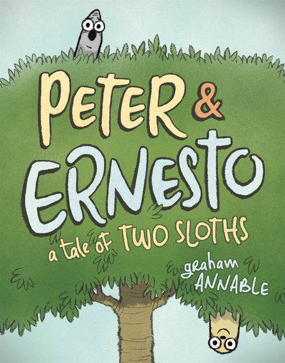 Cover for Graham Annable · Peter &amp; Ernesto: A Tale of Two Sloths - Peter &amp; Ernesto (Hardcover Book) (2018)