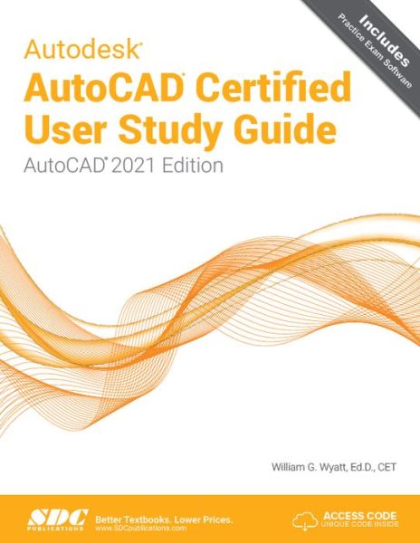 Cover for William Wyatt · Autodesk AutoCAD Certified User Study Guide: AutoCAD 2021 Edition (Paperback Book) (2020)