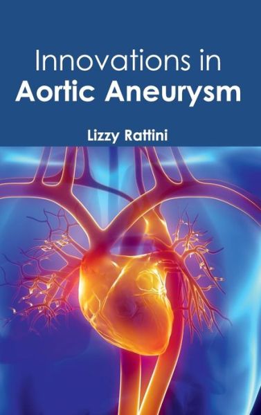 Cover for Lizzy Rattini · Innovations in Aortic Aneurysm (Hardcover Book) (2015)