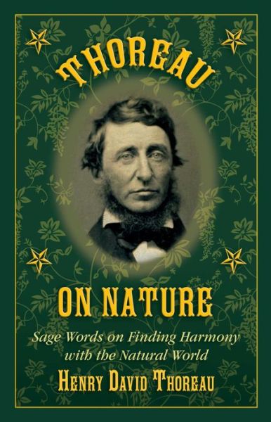 Cover for Henry David Thoreau · Thoreau on Nature: Sage Words on Finding Harmony with the Natural World (Hardcover Book) (2015)