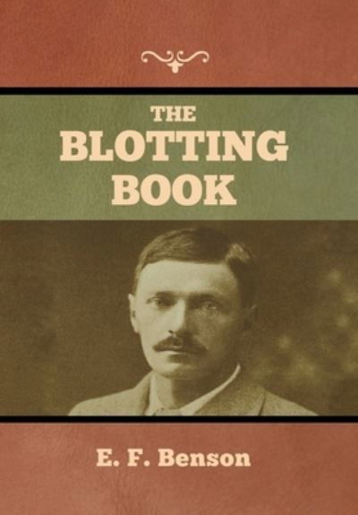 The Blotting Book - E F Benson - Książki - Bibliotech Press - 9781636373614 - 11 listopada 2022