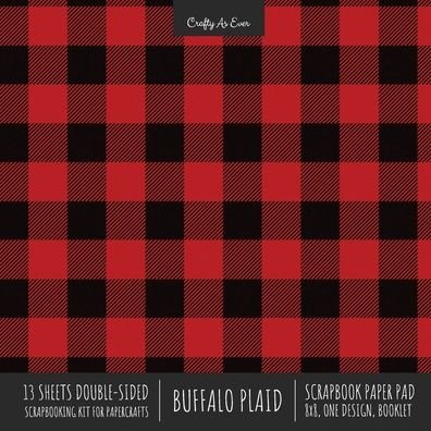 Cover for Crafty As Ever · Buffalo Plaid Scrapbook Paper Pad 8x8 Decorative Scrapbooking Kit for Cardmaking Gifts, DIY Crafts, Printmaking, Papercrafts, Red and Black Check Designer Paper (Paperback Book) (2020)