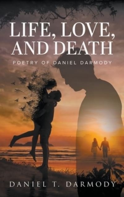Cover for Daniel T. Darmody · Life, Love, and Death (Book) (2022)