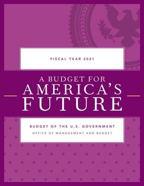 Cover for Executive Office of the President · A Budget for America's Future: Budget of the U.S. Government, Fiscal Year 2021 (Pocketbok) (2020)