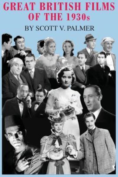 Cover for Scott V Palmer · Great British Films of the 1930s (Hardcover Book) (2018)