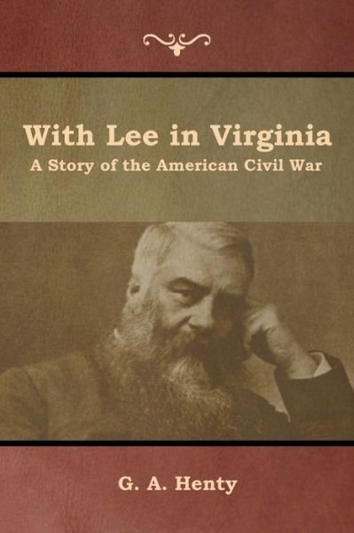 With Lee in Virginia - G a Henty - Books - IndoEuropeanPublishing.com - 9781644392614 - July 26, 2019
