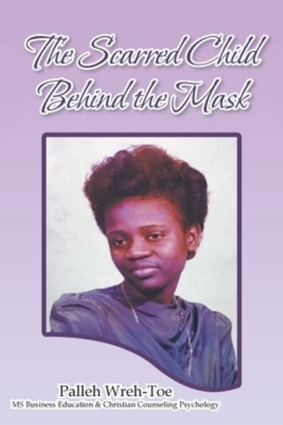 Cover for Palleh Wreh-Toe · The Scarred Child Behind the Mask (Paperback Book) (2020)