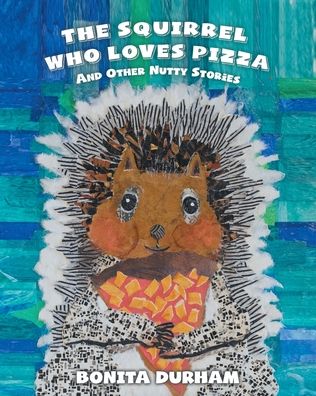 Cover for Bonita Durham · The Squirrel Who Loves Pizza and Other Nutty Stories (Paperback Book) (2020)