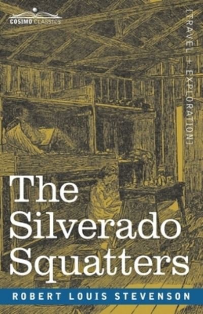 The Silverado Squatters - Robert Louis Stevenson - Kirjat - Cosimo Classics - 9781646794614 - perjantai 13. joulukuuta 1901