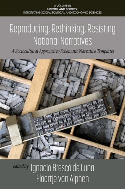 Cover for Luna   Alphen · Reproducing, Rethinking, Resisting National Narratives: A Sociocultural Approach to Schematic Narrative Templates - History and Society: Integrating Social, Political and Economic Sciences (Taschenbuch) (2021)