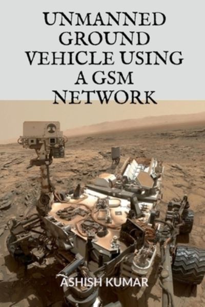 Cover for Adwitya Adwitya · Unmanned Ground Vehicle Using a GSM Network (Buch) (2020)