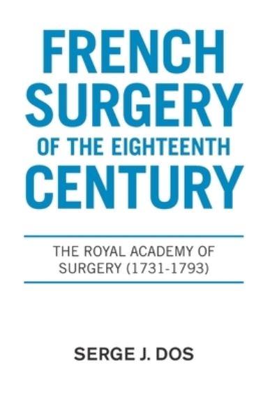 Cover for Serge J Dos · French Surgery of the Eighteenth Century (Hardcover Book) (2021)