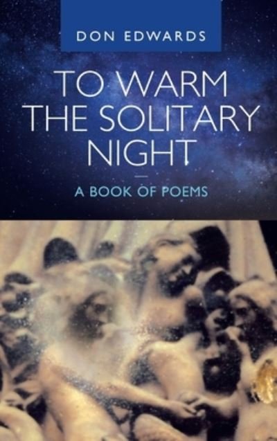To Warm the Solitary Night - a Book of Poems - Don Edwards - Livros - AUTHORHOUSE - 9781665533614 - 5 de agosto de 2021