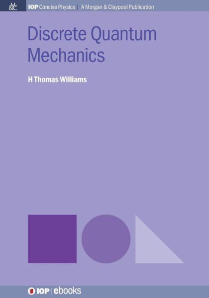 Cover for H. Thomas Williams · Discrete Quantum Mechanics (Paperback Book) (2015)