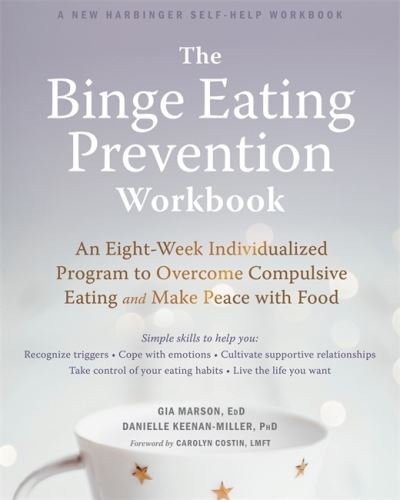 Cover for Gia Marson · The Binge Eating Prevention Workbook: An Eight-Week Individualized Program to Overcome Compulsive Eating and Make Peace with Food (Paperback Bog) (2020)