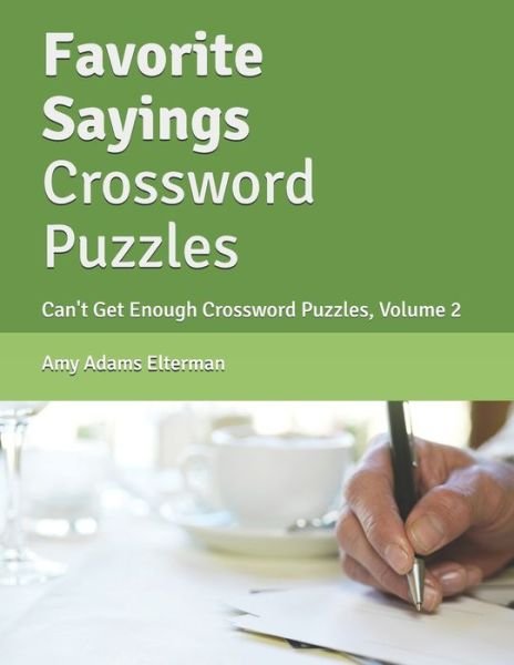 Cover for Amy Adams Elterman · Favorite Sayings Crossword Puzzles : Can't Get Enough Crossword Puzzles, Volume 2 (Paperback Bog) (2019)