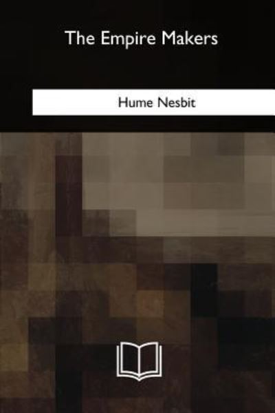 Cover for Hume Nesbit · The Empire Makers (Paperback Book) (2018)