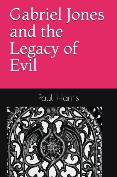Cover for Paul Harris · Gabriel Jones and the Legacy of Evil (Paperback Book) (2018)