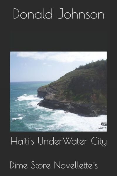 Cover for Donald Johnson · Haiti's UnderWater City : Dime Store Novellette's (Paperback Bog) (2018)