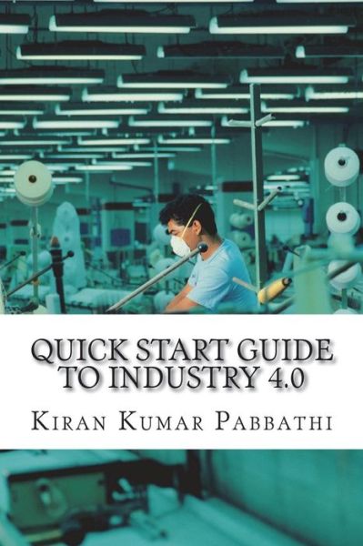 Cover for Kiran Kumar Pabbathi · Quick Start Guide to Industry 4.0 (Paperback Book) (2018)