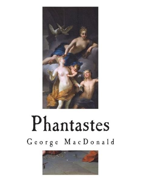 Phantastes - George MacDonald - Böcker - Createspace Independent Publishing Platf - 9781723208614 - 17 juli 2018