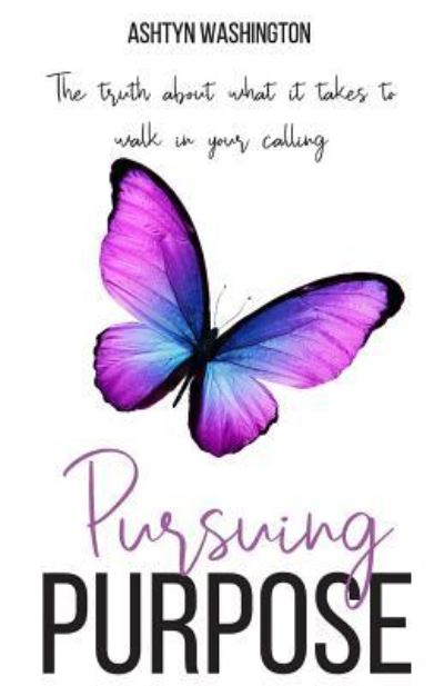 Cover for Ashtyn M Washington · Pursuing Purpose (Paperback Book) (2019)