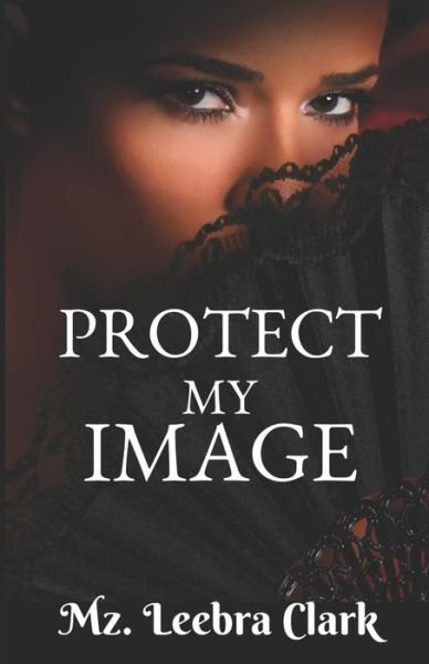 Cover for Mz Leebra Clark · Protect My Image (Paperback Book) (2018)