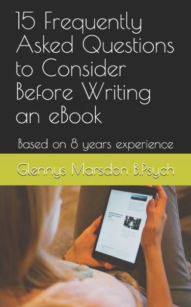 Cover for Glennys Marsdon Bpsych · 15 Frequently Asked Questions to Consider Before Writing an eBook (Paperback Book) (2019)