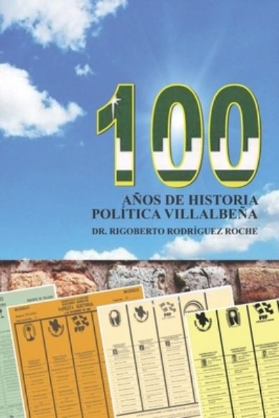 Cover for Rigoberto Rodriguez Roche · 100 anos de historia politica villalbena (Paperback Book) (2018)