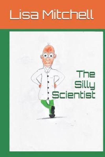 Cover for Lisa J Mitchell · The Silly Scientist (Paperback Book) (2018)