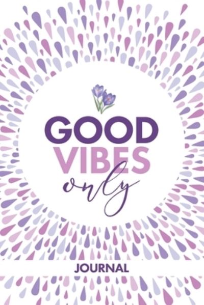 Good Vibes Only Journal - Lavon Gallaway - Kirjat - Gallaway Enterprise - 9781735034614 - perjantai 12. kesäkuuta 2020