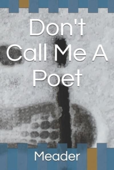 Cover for Meader · Don't Call Me A Poet (Pocketbok) (2020)