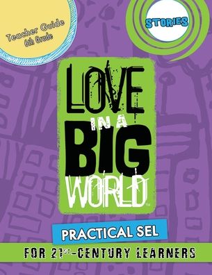 Cover for Tamara Fyke · Love In A Big World: Teacher Guide 6th Grade - Stories Series (Paperback Book) (2021)