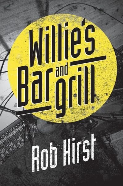 Cover for Rob Hirst · Willie's Bar and Grill (Paperback Bog) (2014)