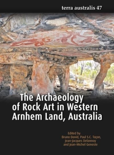 Cover for The Archaeology of Rock Art in Western Arnhem Land, Australia (Terra Australis 47) (Book) (2017)