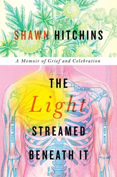 Cover for Shawn Hitchins · The Light Streamed Beneath It: A memoir of Grief and Celebration (Paperback Bog) (2021)
